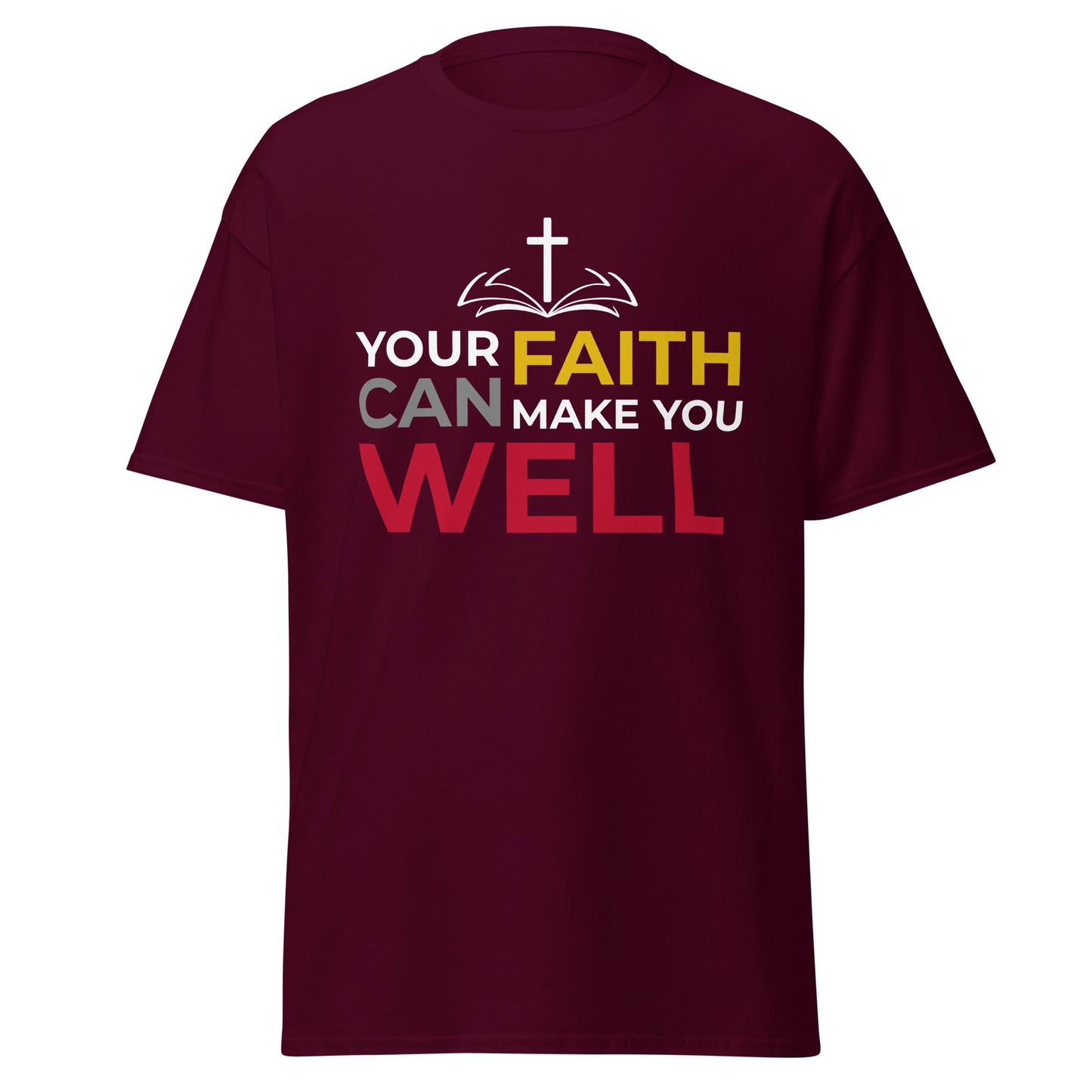 Maroon t-shirt with motivational message 'Your Faith Can Make You Well' on a white background