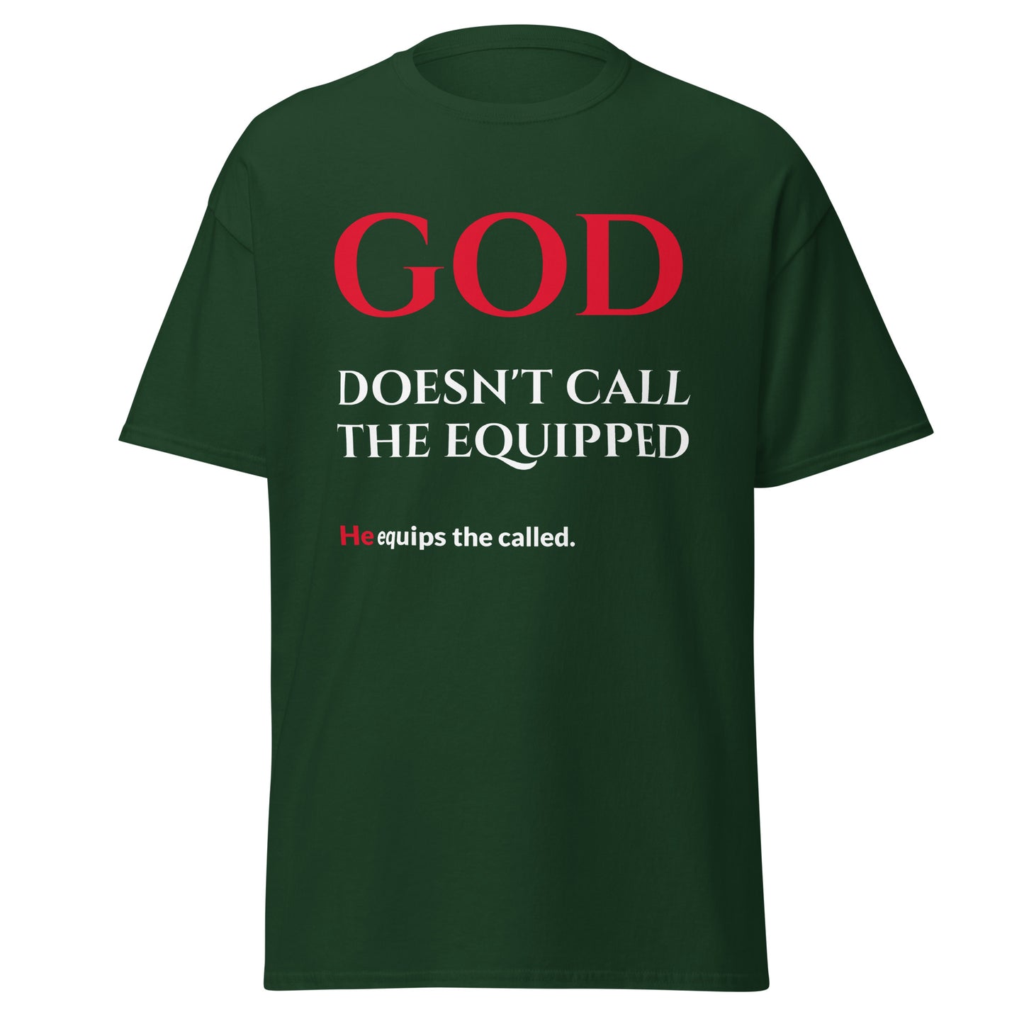 green t-shirt with red and white text that says 'god doesn't call the equipped he equips the called'.
