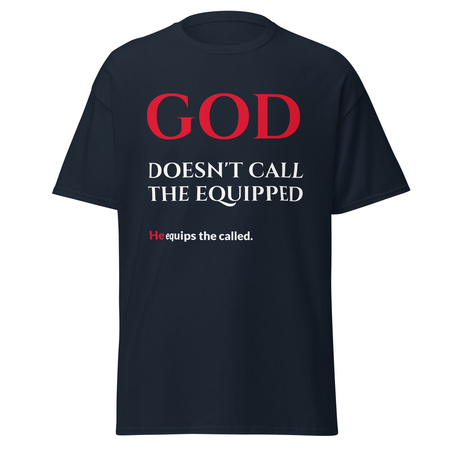 navy t-shirt with red and white text that says 'god doesn't call the equipped he equips the called'.