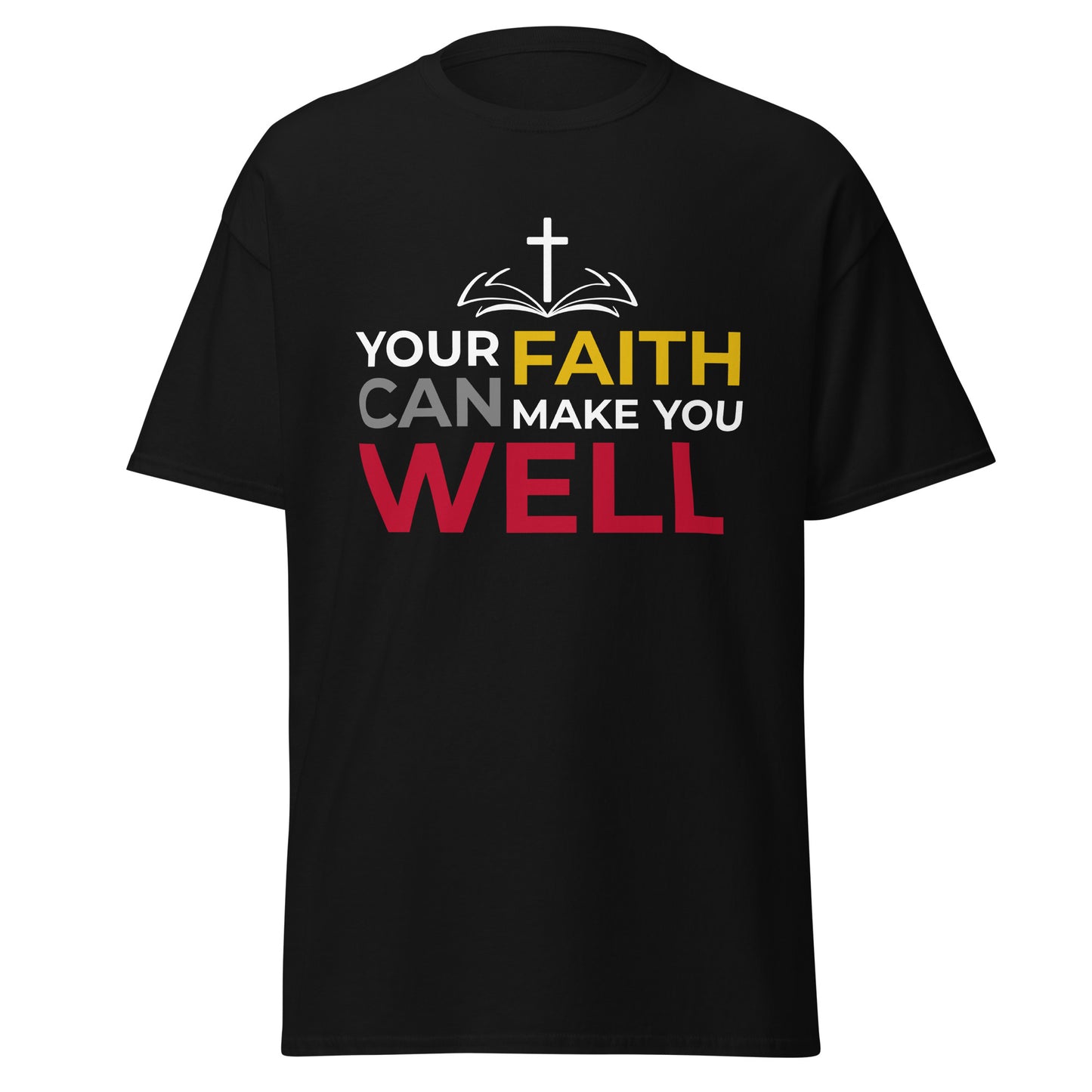 Black t-shirt with motivational text that says 'your faith can make you well'.
